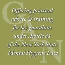 Offering practical advice and training for lay guardians under Article 81 of the New York State Mental Hygiene Law